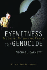 Eyewitness to a Genocide – The United Nations and Rwanda