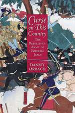 Curse on This Country – The Rebellious Army of Imperial Japan