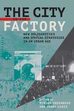 The City Is the Factory – New Solidarities and Spatial Strategies in an Urban Age