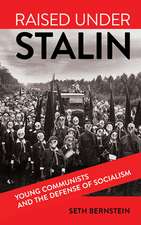 Raised under Stalin – Young Communists and the Defense of Socialism