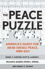 The Peace Puzzle – America`s Quest for Arab–Israeli Peace, 1989–2011