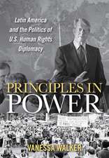 Principles in Power – Latin America and the Politics of U.S. Human Rights Diplomacy