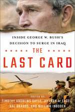 The Last Card – Inside George W. Bush`s Decision to Surge in Iraq