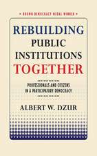 Rebuilding Public Institutions Together – Professionals and Citizens in a Participatory Democracy