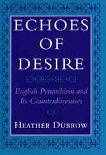 Echoes of Desire – English Petrarchism and Its Counterdiscourses