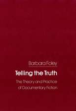 Telling the Truth – The Theory and Practice of Documentary Fiction