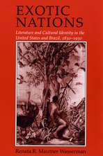 Exotic Nations – Literature and Cultural Identity in the United States and Brazil, 1830–1930