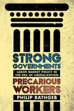 Strong Governments, Precarious Workers – Labor Market Policy in the Era of Liberalization