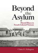 Beyond the Asylum – Mental Illness in French Colonial Vietnam