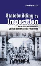 Statebuilding by Imposition – Resistance and Control in Colonial Taiwan and the Philippines