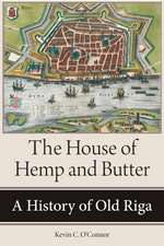 The House of Hemp and Butter – A History of Old Riga