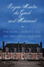 Roger Martin du Gard and Maumort – The Nobel Laureate and His Unfinished Creation