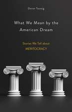 What We Mean by the American Dream – Stories We Tell about Meritocracy