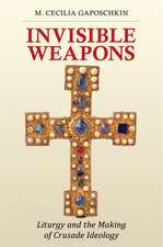 Invisible Weapons – Liturgy and the Making of Crusade Ideology