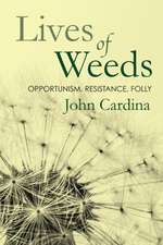 Lives of Weeds – Opportunism, Resistance, Folly