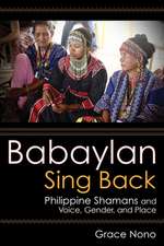 Babaylan Sing Back – Philippine Shamans and Voice, Gender, and Place