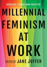 Millennial Feminism at Work – Bridging Theory and Practice