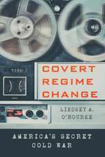 Covert Regime Change – America`s Secret Cold War