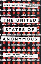 The United States of Anonymous – How the First Amendment Shaped Online Speech