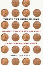 Twenty–Two Cents an Hour – Disability Rights and the Fight to End Subminimum Wages