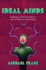 Ideal Minds – Raising Consciousness in the Antisocial Seventies