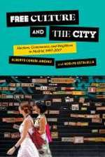 Free Culture and the City – Hackers, Commoners, and Neighbors in Madrid, 1997–2017