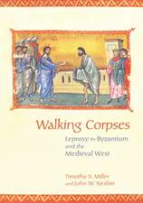 Walking Corpses – Leprosy in Byzantium and the Medieval West