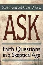 Ask: Faith Questions in a Skeptical Age