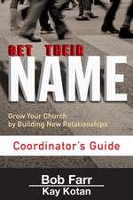 Get Their Name: Grow Your Church by Building New Relationships