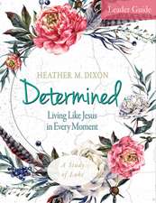 Determined - Women's Bible Study Leader Guide