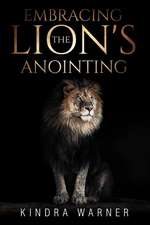 Embracing the Lions Anointing