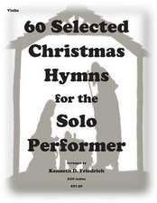 60 Selected Christmas Hymns for the Solo Performer-Violin Version