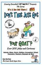 Don't That Just Get Your Goat - Over 200 Jokes + Cartoons Animals, Aliens, Sports, Holidays, Occupations, School, Computers, Monsters, Dinosaurs & Mor