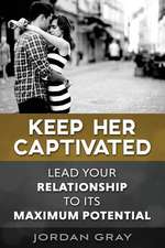 Keep Her Captivated