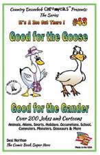 Good for the Goose - Good for the Gander - Over 200 Jokes + Cartoons - Animals, Aliens, Sports, Holidays, Occupations, School, Computers, Monsters, Di