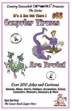 Computer Viruses Are Brutal - Over 200 Jokes and Cartoons Animals, Aliens, Sports, Holidays, Occupations, School, Computers, Monsters, Dinosaurs & Mor