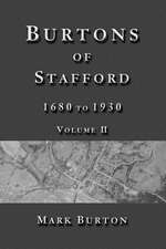 Burtons of Stafford, 1680 to 1930, Volume II