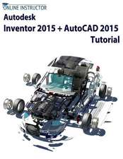 Autodesk Inventor 2015 + AutoCAD 2015 Tutorial