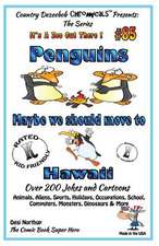 Penguins - Maybe We Should Move to Hawaii - Over 200 Jokes + Cartoons - Animals, Aliens, Sports, Holidays, Occupations, School, Computers, Monsters, D