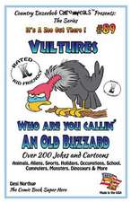 Vultures Who Are You Callin' an Old Buzzard? - Over 200 Jokes + Cartoons - Animals, Aliens, Sports, Holidays, Occupations, S Chool, Computers, Monster