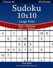 Sudoku 10x10 Large Print - Easy to Extreme - Volume 13 - 276 Puzzles