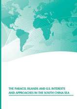 The Paracel Islands and U.S. Interests and Approaches in the South China Sea