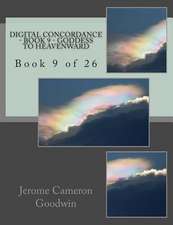 Digital Concordance - Book 9 - Goddess to Heavenward