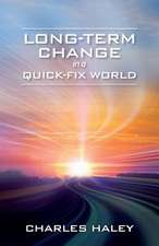 Long-Term Change in a Quick-Fix World