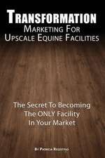 Transformation Marketing for Upscaleequine Facilities