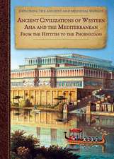 Ancient Civilizations of Western Asia and the Mediterranean: From the Hittites to the Phoenicians