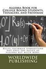 Algebra Book for College Bound Students, Teenagers, and Freshman