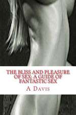 The Bliss and Pleasure of Sex