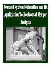 Demand System Estimation and Its Application to Horizontal Merger Analysis