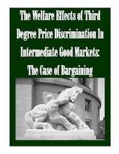 The Welfare Effects of Third Degree Price Discrimination in Intermediate Good Markets